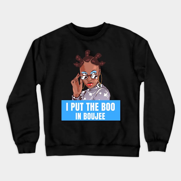 I put the Boo in Boujee, Bougie Black Girl Crewneck Sweatshirt by MzM2U